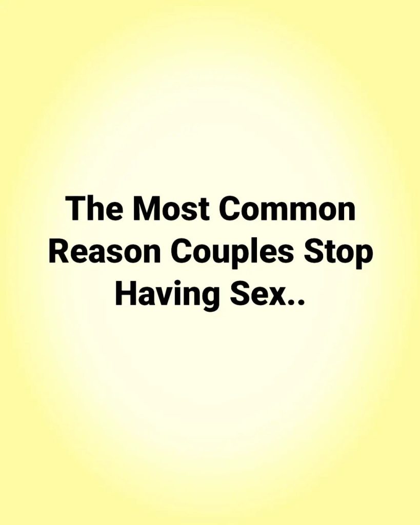 The Most Common Reason Couples Stop Having Sex – Todaysinfo